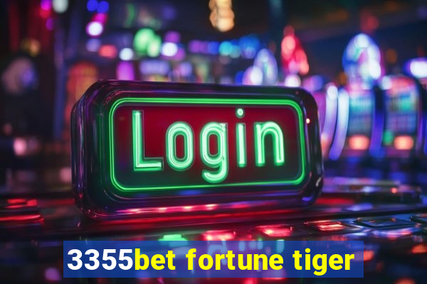 3355bet fortune tiger